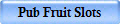 Pub Fruit Slots